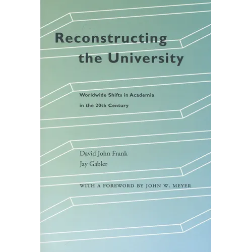 Reconstructing the University: Worldwide Shifts in Academia in the 20th Century - Hardcover