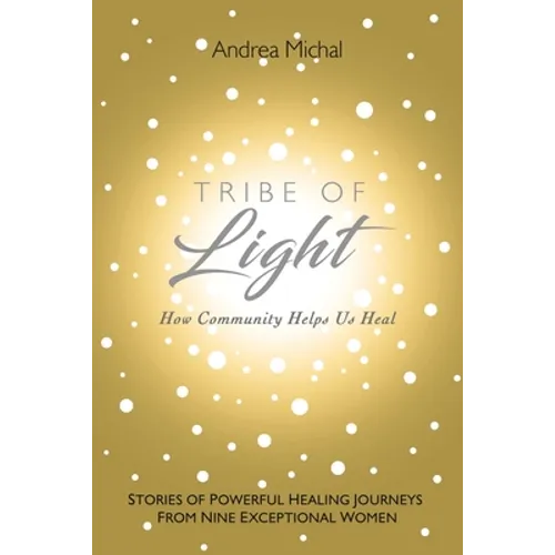 Tribe of Light: How Community Helps Us Heal - Paperback