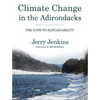 Climate Change in the Adirondacks: The Path to Sustainability - Paperback