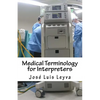 Medical Terminology for Interpreters: English-Spanish Medical Terms - Paperback