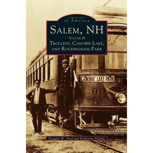 Salem, NH, Volume II: Trolleys, Canobie Lake, and Rockingham Park - Hardcover