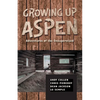 Growing Up Aspen: Adventures of the Unsupervised - Paperback