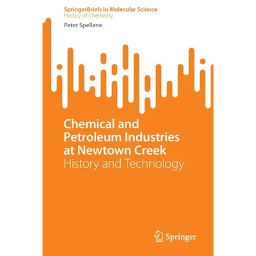 Chemical and Petroleum Industries at Newtown Creek: History and Technology - Paperback