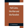 Hall Caine, the Man and the Novelist - Paperback