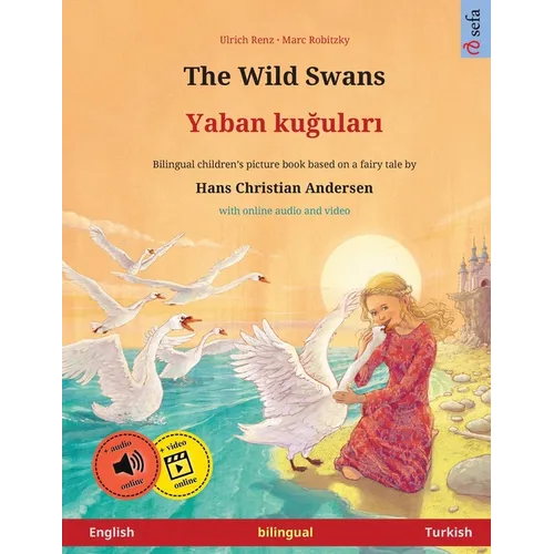 The Wild Swans - Yaban kuğuları (English - Turkish): Bilingual children's book based on a fairy tale by Hans Christian Andersen, with online - Paperback