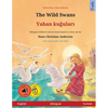 The Wild Swans - Yaban kuğuları (English - Turkish): Bilingual children's book based on a fairy tale by Hans Christian Andersen, with online - Paperback