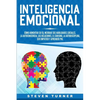 Inteligencia Emocional: Cómo aumentar su EQ, mejorar sus habilidades sociales, la autoconciencia, las relaciones, el carisma, la autodisciplina, ser e - Paperback
