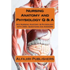 Nursing Anatomy and Physiology Q & A: Ace Nursing Anatomy with Test Questions and Answers - Paperback