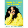 HOW DID WE GET HERE? A Girl's Guide to Finding Herself - Paperback