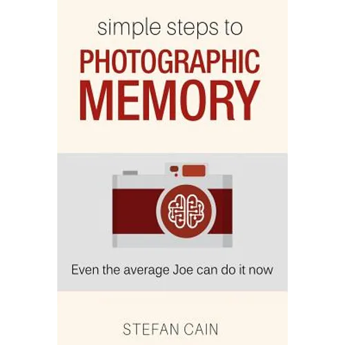 Simple Steps to Photographic Memory: Even the average Joe can do it now - Paperback