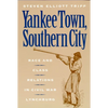 Yankee Town, Southern City: Race and Class Relations in Civil War Lynchburg - Paperback