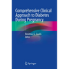 Comprehensive Clinical Approach to Diabetes During Pregnancy - Paperback