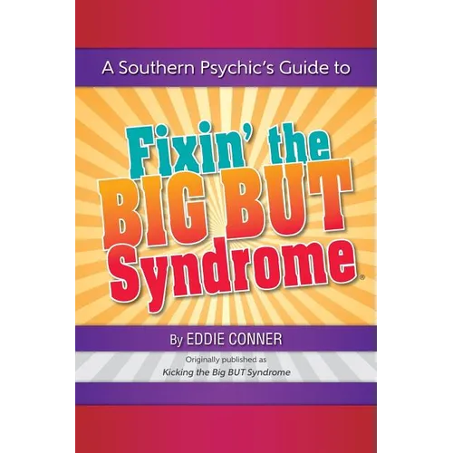 A Southern Psychic's Guide to Fixin' the BIG BUT Syndrome: originally published as Kicking the BIG BUT Syndrome - Paperback