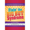 A Southern Psychic's Guide to Fixin' the BIG BUT Syndrome: originally published as Kicking the BIG BUT Syndrome - Paperback