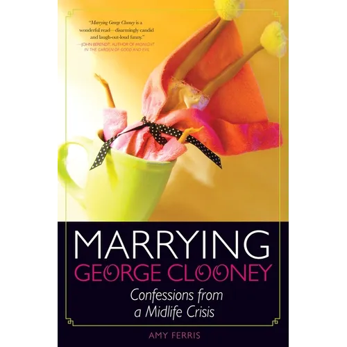 Marrying George Clooney: Confessions from a Midlife Crisis - Paperback
