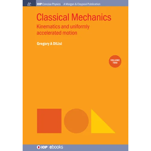 Classical Mechanics, Volume 2: Kinematics and Uniformly Accelerated Motion - Paperback