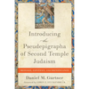 Introducing the Pseudepigrapha of Second Temple Judaism: Message, Context, and Significance - Paperback