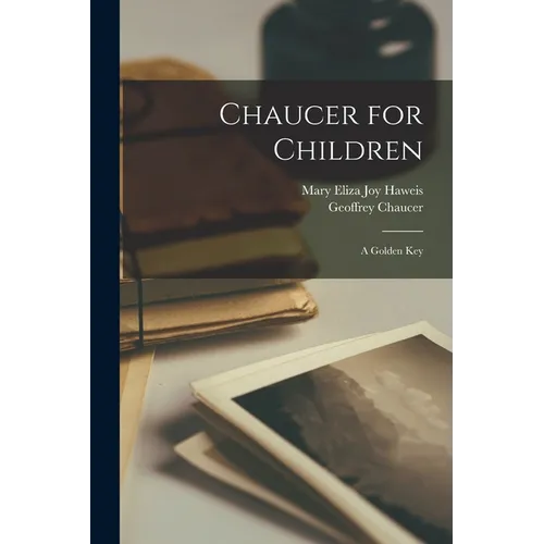 Chaucer for Children; a Golden Key - Paperback