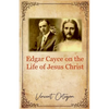Edgar Cayce on the Life of Jesus Christ - Paperback