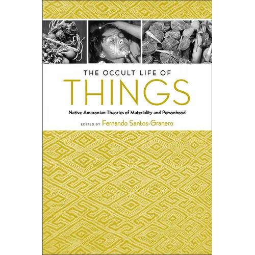 The Occult Life of Things: Native Amazonian Theories of Materiality and Personhood - Paperback