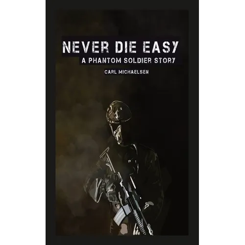Never Die Easy: A Phantom Solider Story - Paperback