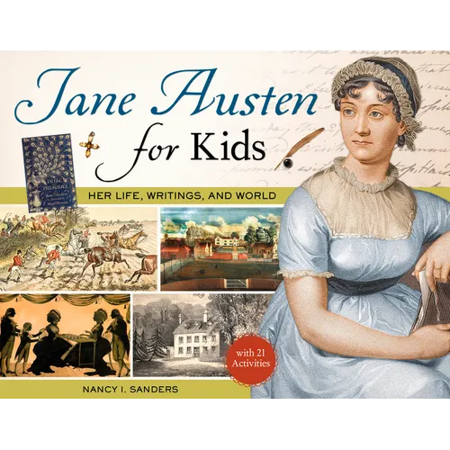 Jane Austen for Kids: Her Life, Writings, and World, with 21 Activities Volume 68 - Paperback