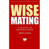 Wise Mating: A Treatise on Monogamy - Paperback