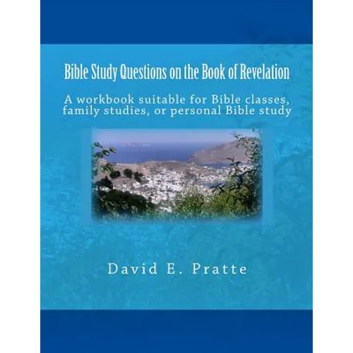 Bible Study Questions on the Book of Revelation: A workbook suitable for Bible classes, family studies, or personal Bible study - Paperback