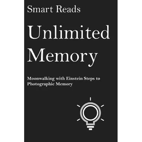 Unlimited Memory: Moonwalking with Einstein Steps to Photographic Memory - Paperback