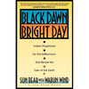 Black Dawn, Bright Day: Indian Prophecies for the Millennium That Reveal the Fate of the Earth - Paperback