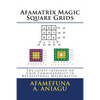 Afamatrix Magic Square Grids: The Latest intrigue on Grid Combinatorics in Recreational Mathematics - Paperback