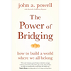 The Power of Bridging: How to Build a World Where We All Belong - Paperback