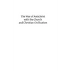 The War of Antichrist with the Church and Christian Civilization - Paperback