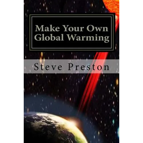 Make Your Own Global Warming: Using HAARP, Chemtrails, and the Sun - Paperback