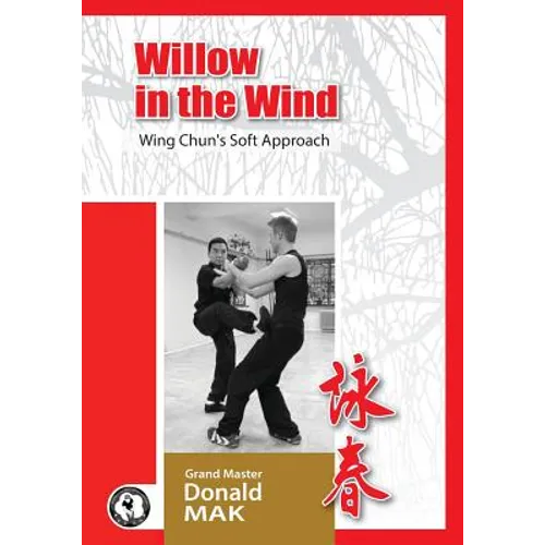 Willow in the Wind: Wing Chun's Soft Approach - Paperback