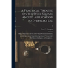 A Practical Treatise on the Steel Square and Its Application to Everyday Use: Being an Exhaustive Collection of Steel Square Problems and Solutions, " - Paperback