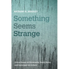 Something Seems Strange: Critical Essays on Christianity, Public Policy, and Contemporary Culture - Paperback