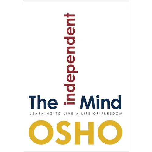 The Independent Mind: Learning to Live a Life of Freedom - Paperback
