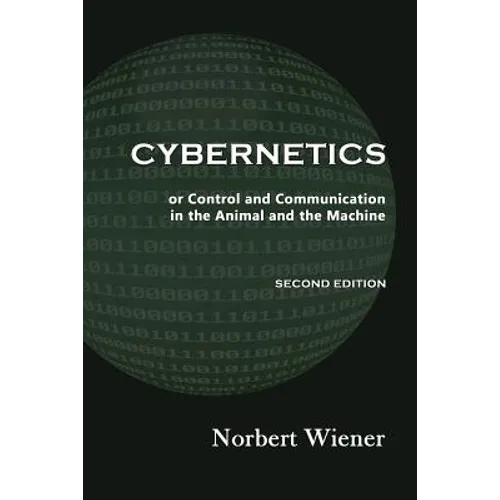 Cybernetics, Second Edition: or Control and Communication in the Animal and the Machine - Paperback