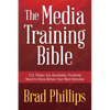 The Media Training Bible: 101 Things You Absolutely, Positively Need To Know Before Your Next Interview - Paperback