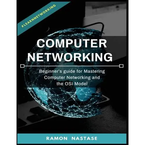 Computer Networking: Beginner's guide for Mastering Computer Networking and the - Paperback