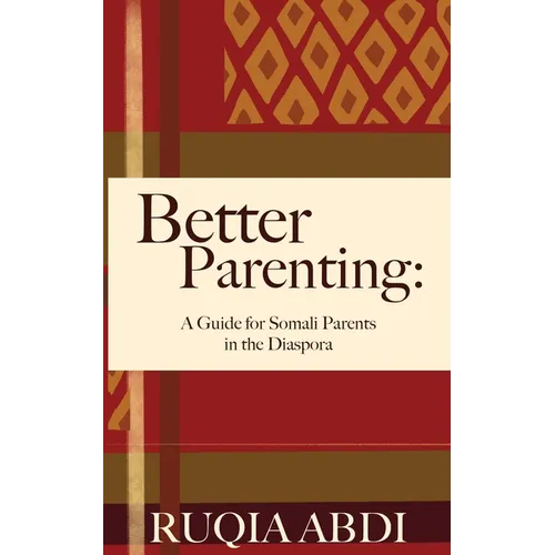 Better Parenting: A Guide for Somali Parents in the Diaspora - Paperback