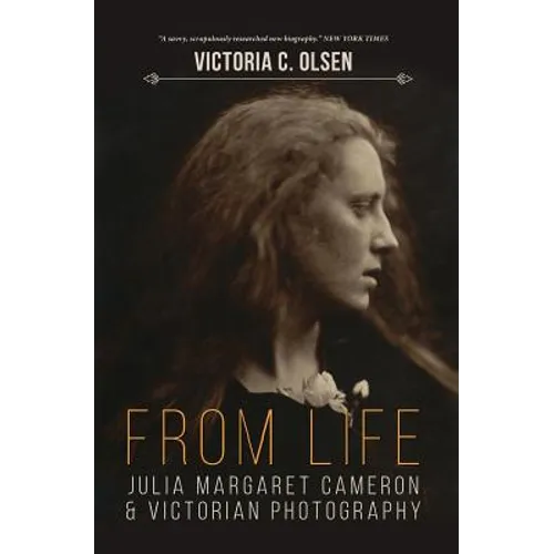 From Life: Julia Margaret Cameron and Victorian Photography - Paperback