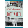Lost Restaurants of Fort Worth - Hardcover