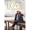 Love That Lasts a Lifetime - Hardcover