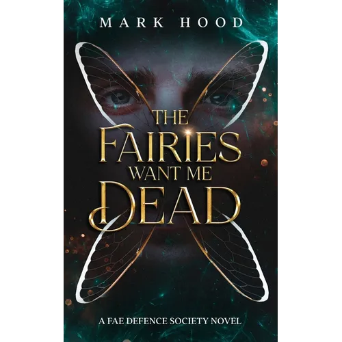 The Fairies Want Me Dead: A Fae Defence Society Novel - Paperback
