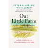 Our Little Farm: Adventures in Sustainable Living - Hardcover