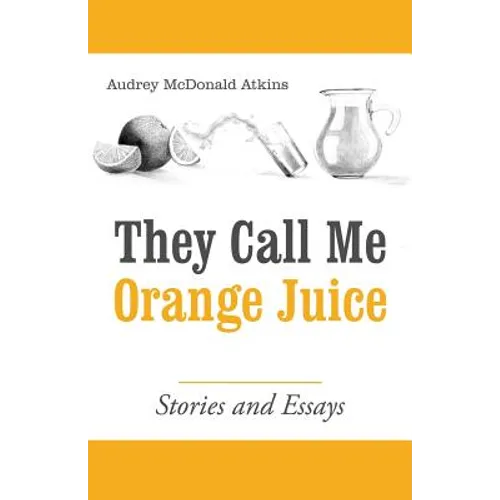They Call Me Orange Juice: Stories and Essays - Paperback