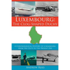 Luxembourg: The Clog-Shaped Duchy: A Chronological History of Luxembourg from the Celts to the Present Day - Paperback