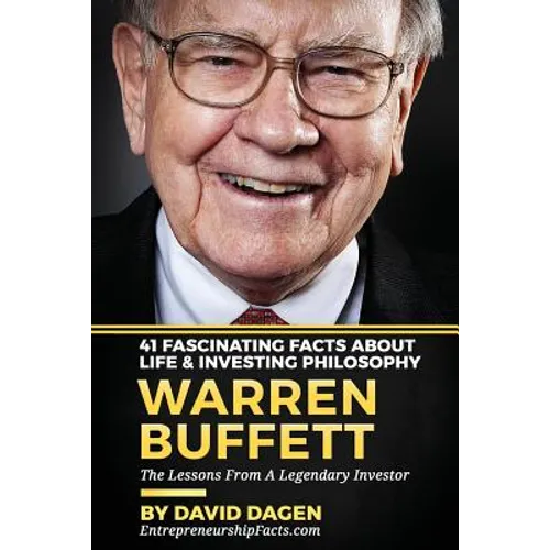 Warren Buffett - 41 Fascinating Facts about Life & Investing Philosophy: The Lessons From A Legendary Investor - Paperback